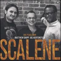 Scalene - Ivo Perelman/ Matthew Shipp/Joe Hertenstein
