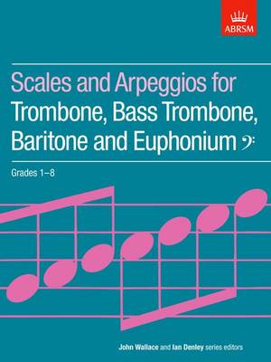 Scales and Arpeggios for Trombone: Bass Trombone, Baritone and Euphonium, Bass Clef, Grades 1-8 - ABRSM (Composer)