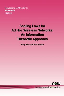 Scaling Laws for Ad-Hoc Wireless Networks: An Information Theoretic Approach - Xue, Feng, and Kumar, P R
