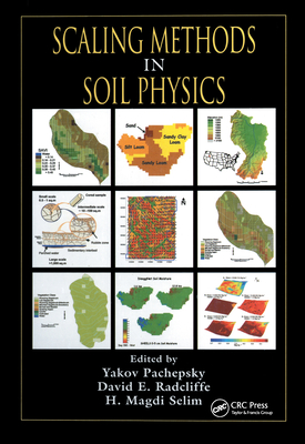 Scaling Methods in Soil Physics - Pachepsky, Yakov (Editor), and Radcliffe, David E (Editor), and Selim, H Magdi (Editor)