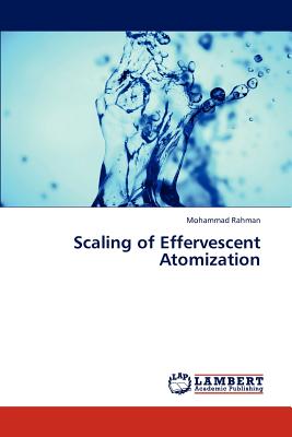 Scaling of Effervescent Atomization - Rahman, Mohammad