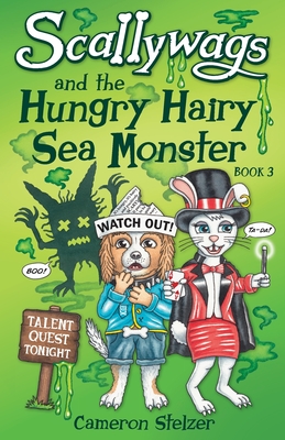 Scallywags and the Hungry Hairy Sea Monster 2019: Book 3 - Stelzer, Cameron (Illustrator)