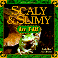 Scaly and Slimy in 3-D - Sammon, Rick, and Burder, David (Photographer), and Sammon, Susan