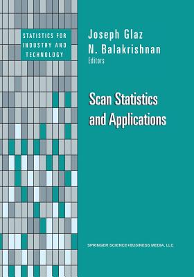 Scan Statistics and Applications - Glaz, Joseph (Editor), and Balakrishnan, N (Editor)