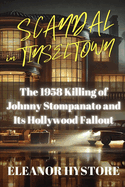 Scandal in Tinseltown: The 1958 Killing of Johnny Stompanato and Its Hollywood Fallout