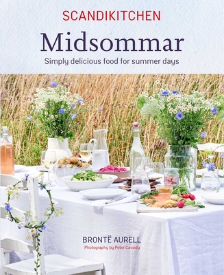 ScandiKitchen: Midsommar: Simply Delicious Food for Summer Days - Aurell, Bronte