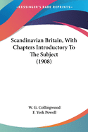 Scandinavian Britain, With Chapters Introductory To The Subject (1908)