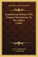 Scandinavian Britain, With Chapters Introductory To The Subject (1908)