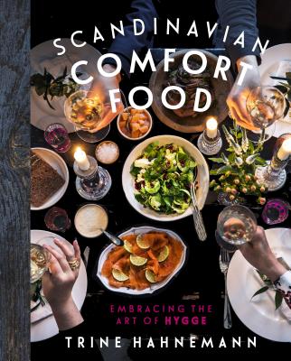 Scandinavian Comfort Food: Embracing the Art of Hygge - Hahnemann, Trine, and Leth, Columbus (Photographer)