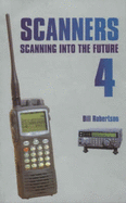 Scanners 4: Complete HF/VHF/UHF Listener's Guide