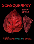 Scanography: Amazing Photography Without a Camera