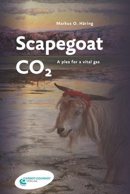 Scapegoat CO2: A plea for a vital gas - Haring, Markus O