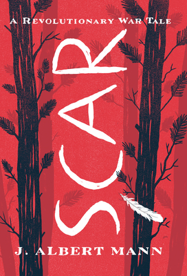 Scar: A Revolutionary War Tale - Mann, J Albert