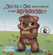 ??scar el Oso aprender a ser agradecido?: Can Grunt the Grizzly Learn to Be Grateful? (Spanish Edition)