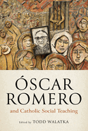 ?scar Romero and Catholic Social Teaching