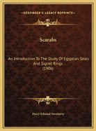Scarabs: An Introduction to the Study of Egyptian Seals and Signet Rings (1906)
