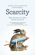 Scarcity: Why having too little means so much