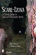 Scare-Izona: A Guide to Arizona's Legendary Haunts