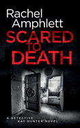 Scared to Death: A Detective Kay Hunter Crime Thriller