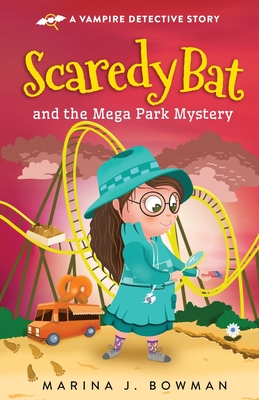 Scaredy Bat and the Mega Park Mystery - Bowman, Marina J
