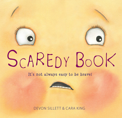 Scaredy Book: It's not always easy to be brave! - Sillett, Devon, and King, Cara