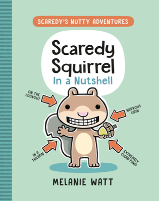 Scaredy Squirrel in a Nutshell - Watt, Melanie