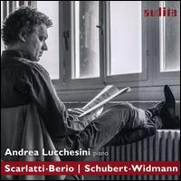 Scarlatti-Berio / Schubert-Widmann - Andrea Lucchesini (piano)