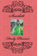 Scarlett Daily Planner: Gone With The Wind Theme Blank Lined Daily Planner Organizer Personal Dated Agenda Appointment Calendar with Scarlett O'Hara Featured Yearly Planner One Day Per Page