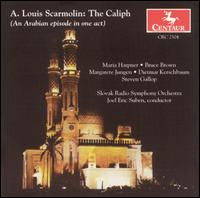 Scarmolin: The Caliph - Bruce Brown (baritone); Maria Harpner (soprano); Slovak Radio Symphony Orchestra; Joel Eric Suben (conductor)