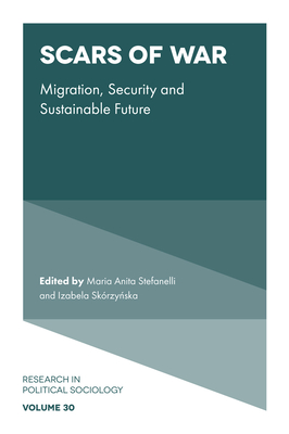 Scars of War: Migration, Security and Sustainable Future - Stefanelli, Maria Anita (Editor), and Skrzy ska, Izabela (Editor)