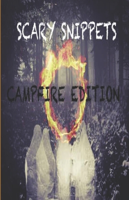 Scary Snippets: Campfire Edition - Green, David, and Hultman, C Marry, and Healy, Chisto