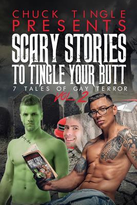 Scary Stories To Tingle Your Butt: 7 Tales Of Gay Terror Vol. 2 - Tingle, Chuck