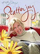 Scatter Joy: Living, Giving, and Creating a Life You Love