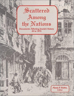 Scattered Among the Nations: Documents Affecting Jewish History, 49 to 1975 - Rubin, Alexis P (Editor)