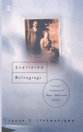 Scattered Belongings: Cultural Paradoxes of Race, Nation and Gender