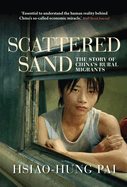 Scattered Sand: The Story of China's Rural Migrants