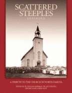 Scattered Steeples, Expanded: A Tribute to the Church in North Dakota Through the Years and Also a Commemoration of the Fortieth Anniversary of the Dedication of Cardinal Muench Seminary