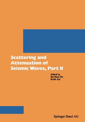 Scattering and Attenuation of Seismic Waves, Part II - Wu, and Aki