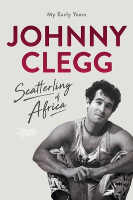 Scatterling of Africa: My Early Years - Clegg, Johnny