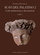 Scavi del Palatino 2: Culti, Architettura E Decorazioni. in Due Volumi