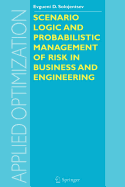 Scenario Logic and Probabilistic Management of Risk in Business and Engineering