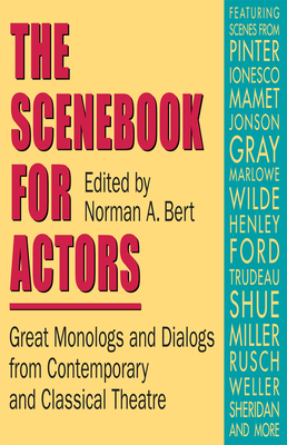 Scene Book for Actors: Great Monologues and Dialogues from Contemporary and Classical Theatre - Bert, Norman (Editor)