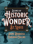 Scenes of Historic Wonder: St. Louis