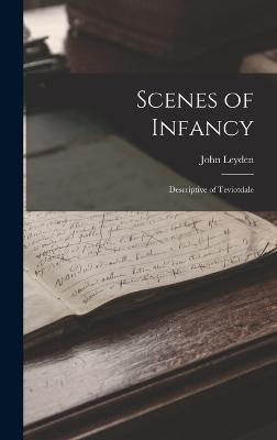 Scenes of Infancy: Descriptive of Teviotdale - Leyden, John