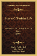 Scenes of Parisian Life: The Works of Charles Paul de Kock (1904)