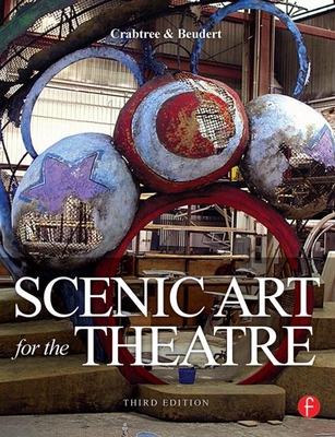 Scenic Art for the Theatre: History, Tools and Techniques - Crabtree, Susan, and Beudert, Peter