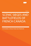 Scenic Sieges and Battlefields of French Canada