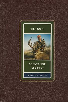 Scents for Success - Bynum, Bill
