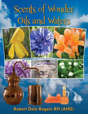 Scents of Wonder - Oils and Waters - Rogers Rh, Robert Dale