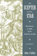 Scepter and the Star: Messianism in Light of the Dead Sea Scrolls